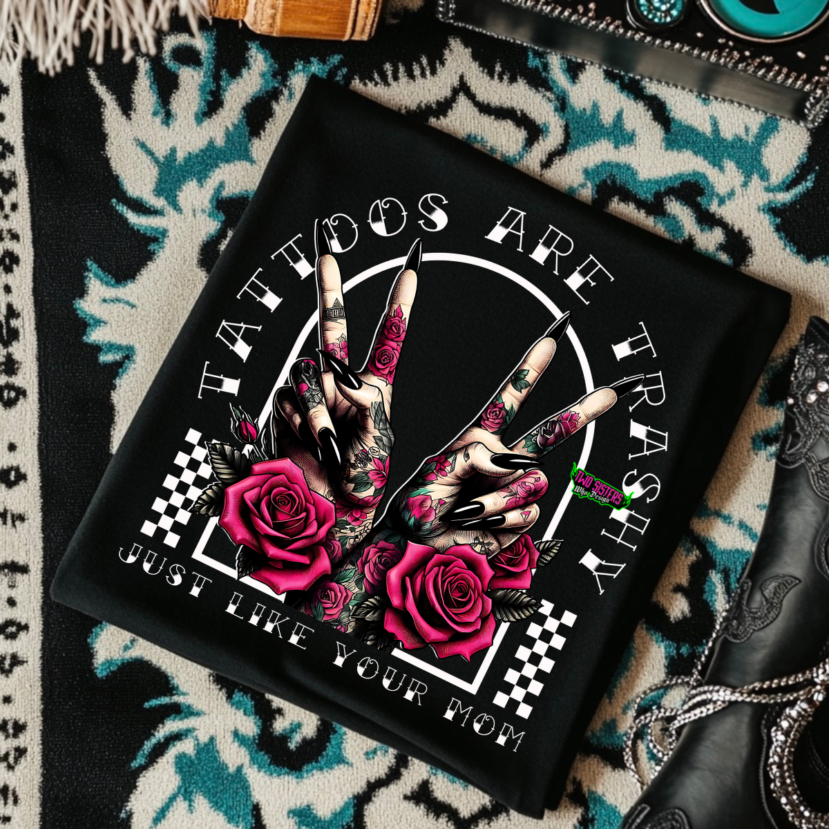 Tattoos are Trashy, Just Like Your Mom - Black Mineral Wash TShirt, Black Rocker Tank, Sweatshirt, Hoodie, or Zip Up Hoodie