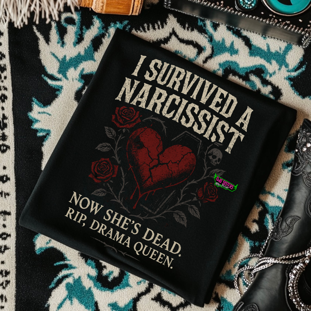 *EXCLUSIVE*I Survived a Narcissist, Now She's Dead, RIP Drama Queen - Black Mineral Wash TShirt, Military Rocker Tank, Sweatshirt, Hoodie, or Zip Up Hoodie