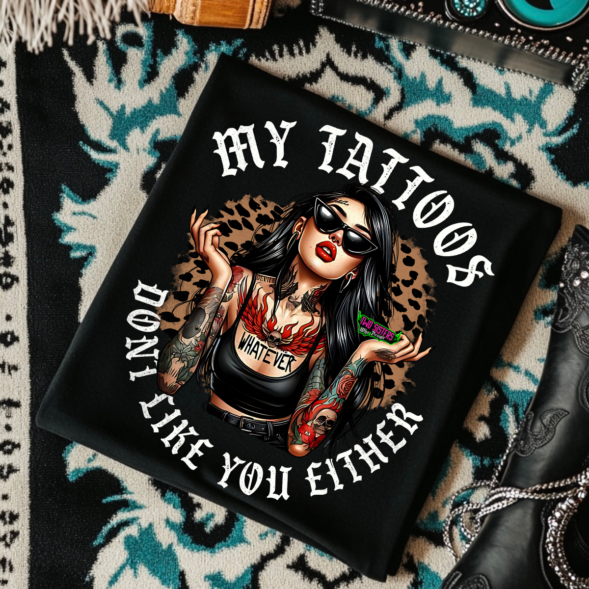 My Tattoos Don't Like You Either. - Black Mineral Wash TShirt, Black Rocker Tank, Sweatshirt, Hoodie, or Zip Up Hoodie