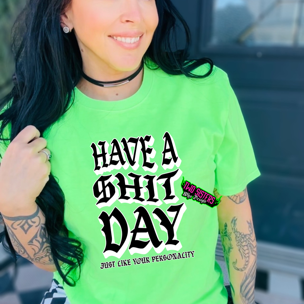 Have a Shit Day Just Like Your Personality - Neon Comfort Colors Tee
