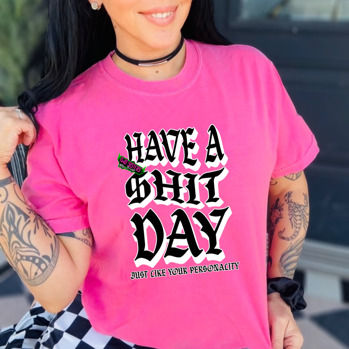Have a Shit Day Just Like Your Personality - Neon Comfort Colors Tee