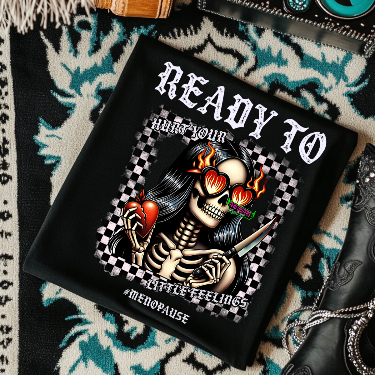 Ready to Hurt Your Little Feelings #menapause - Black Mineral Wash TShirt, Black Rocker Tank, Sweatshirt, Hoodie, or Zip Up Hoodie + FREE TRUCKER HAT