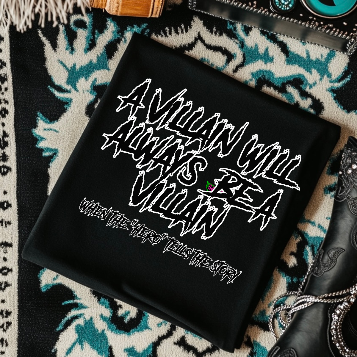 A Villain Will Always Be A Villain - Black Mineral Wash TShirt, Black Rocker Tank, Sweatshirt, Hoodie, or Zip Up Hoodie