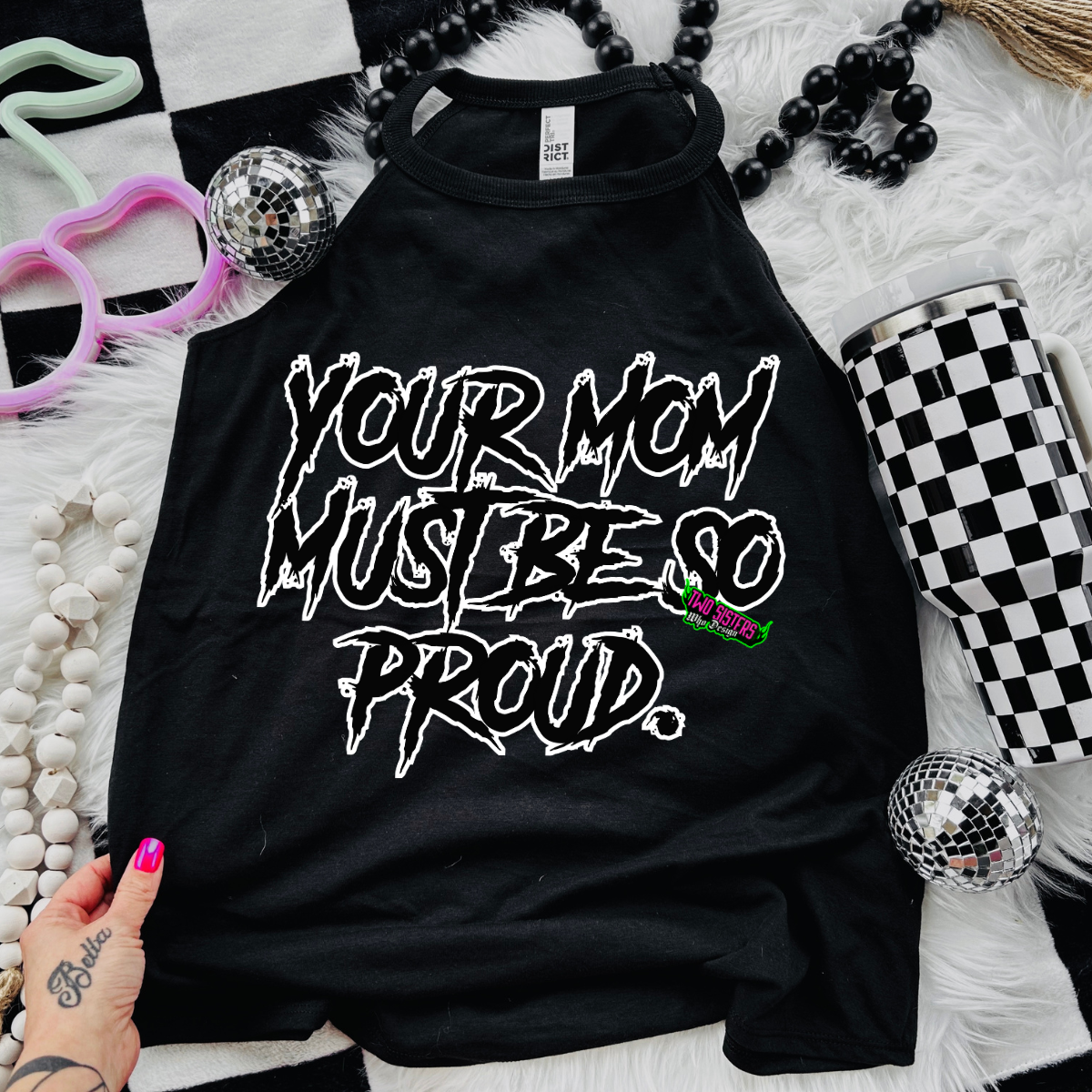 Your Mom Should Be So Proud - Black Mineral Wash TShirt, Black Rocker Tank, Sweatshirt, Hoodie, or Zip Up Hoodie