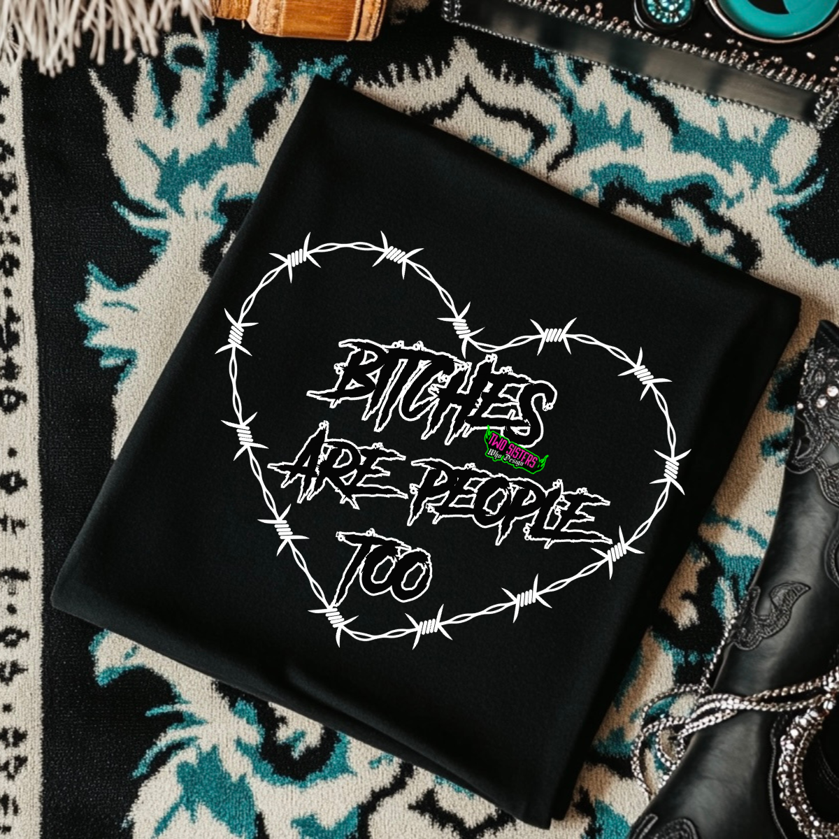 Bitches Are People Too - Black Mineral Wash TShirt, Black Rocker Tank, Sweatshirt, Hoodie, or Zip Up Hoodie (Copy)