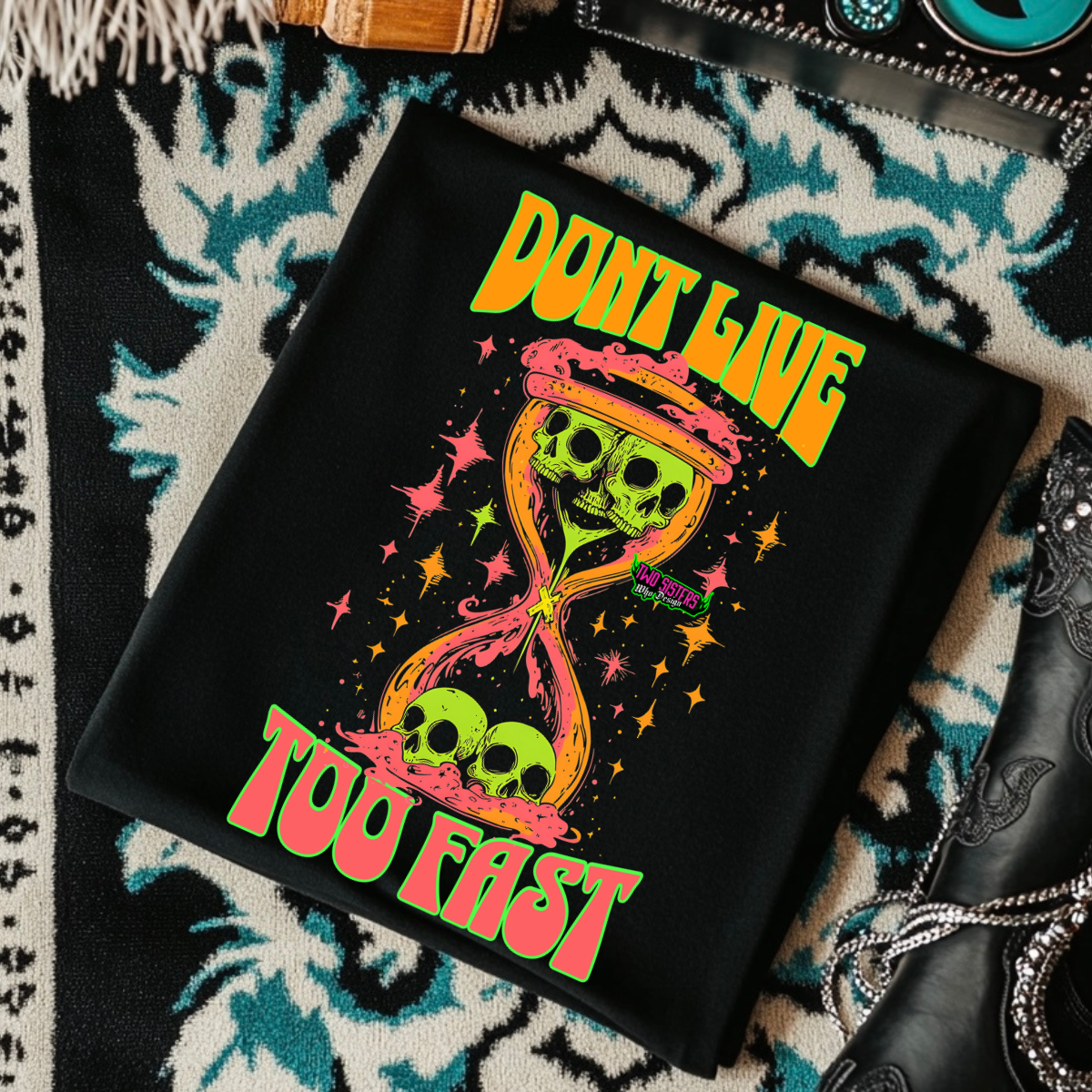 Don't Live Too Fast - Black Mineral Wash TShirt, Black Rocker Tank, Sweatshirt, Hoodie, or Zip Up Hoodie