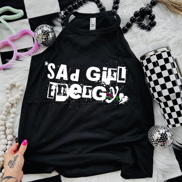 Sad Girl Energy - Black Mineral Wash TShirt, Black Rocker Tank, Sweatshirt, Hoodie, or Zip Up Hoodie