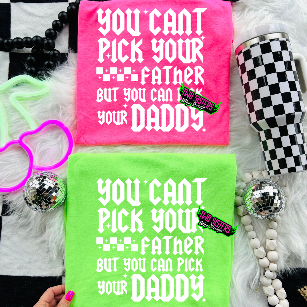 You Can't Pick Your Father, But You Can Pick Your Daddy - Neon Comfort Colors Tee