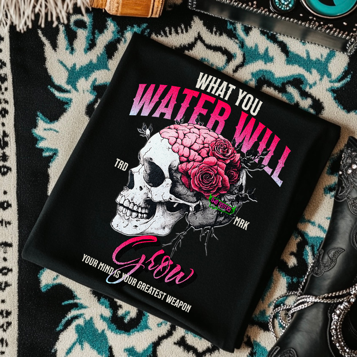 What You Water Will Grow - Black Mineral Wash TShirt, Black Rocker Tank, Sweatshirt, Hoodie, or Zip Up Hoodie