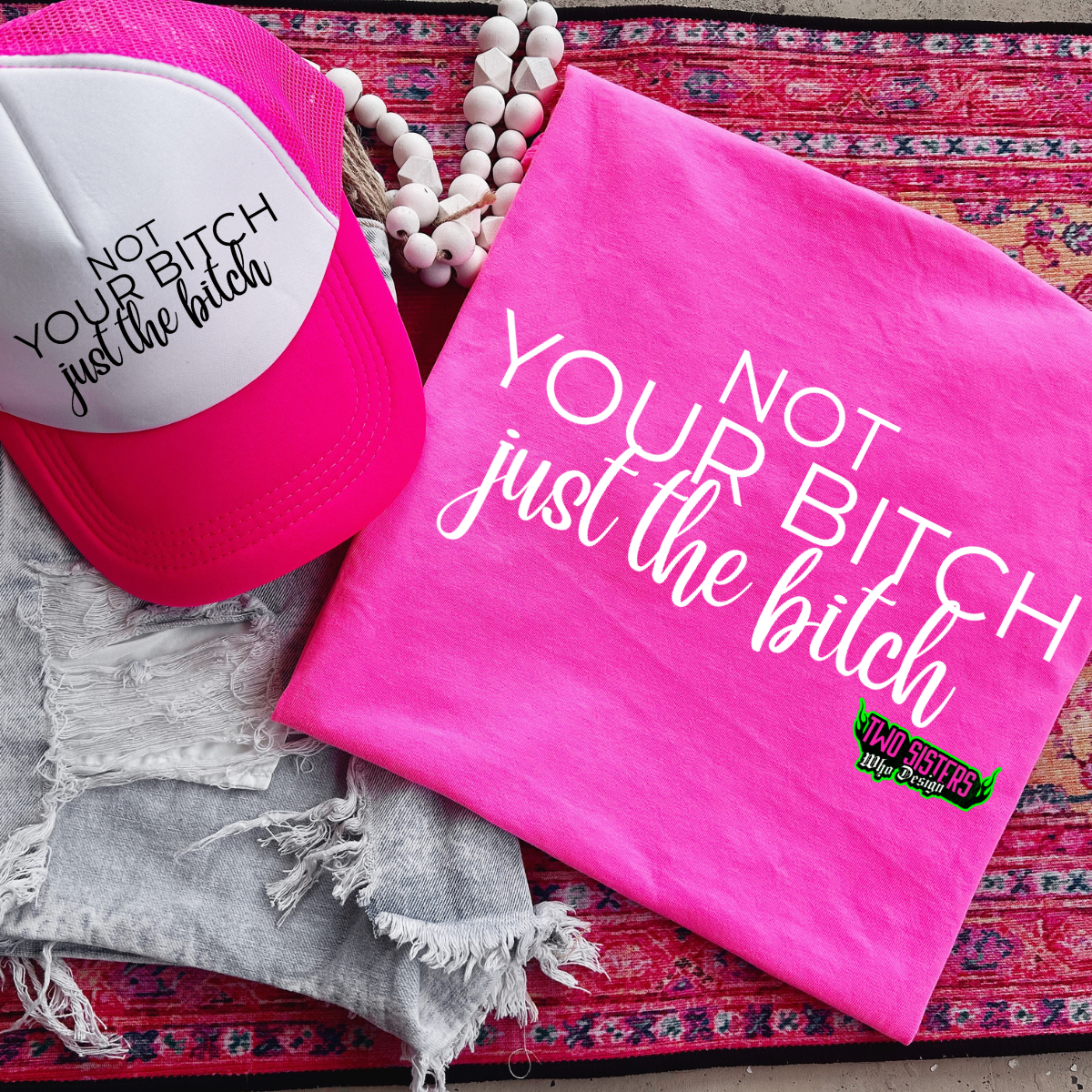 Not Your Bitch, Just the Bitch - Black TShirt or Neon Pink Shirt + Trucker Hat