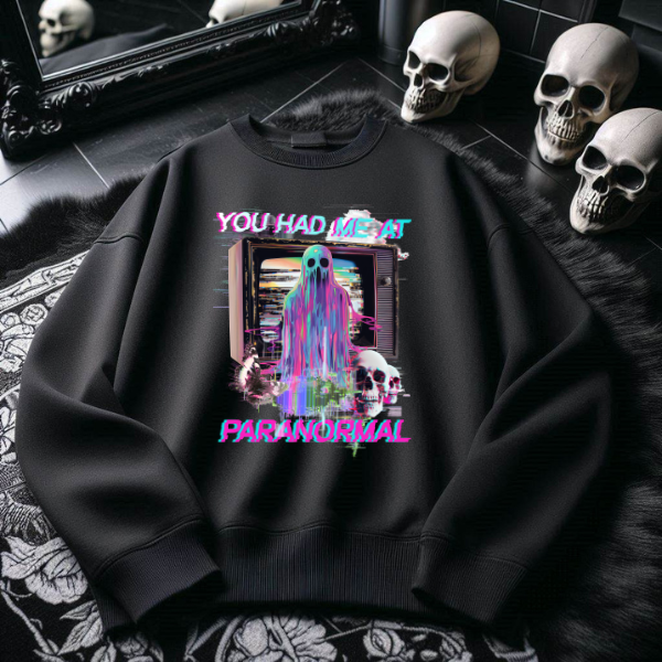 You Had Me At Paranormal Black or Purple Sweatshirt