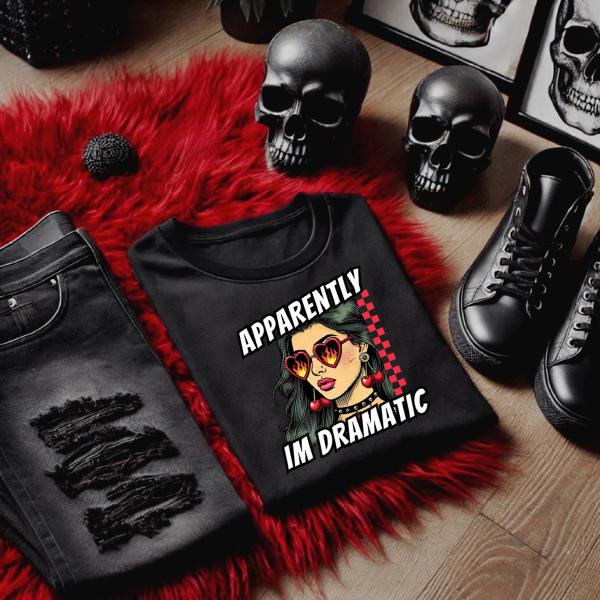 Apparently I'm Dramatic Black T-Shirt, Sweatshirt, or Hoodie | Goth, Grunge Women's Tops