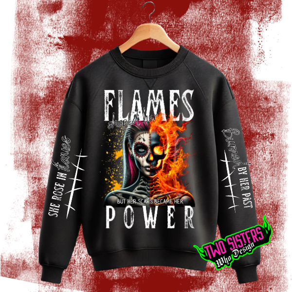 ***EXCLUSIVE***Flames Shaped Her, But the Flames Became Her Power + full Sleeve Graphics On Both Arms Skeleton Black Black Sweatshirt or Black Hoodie