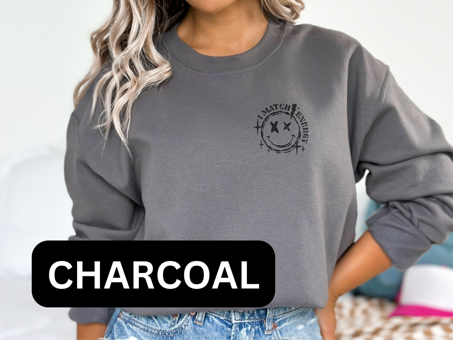 I Match Energy How We Gonna Act Sweatshirt
