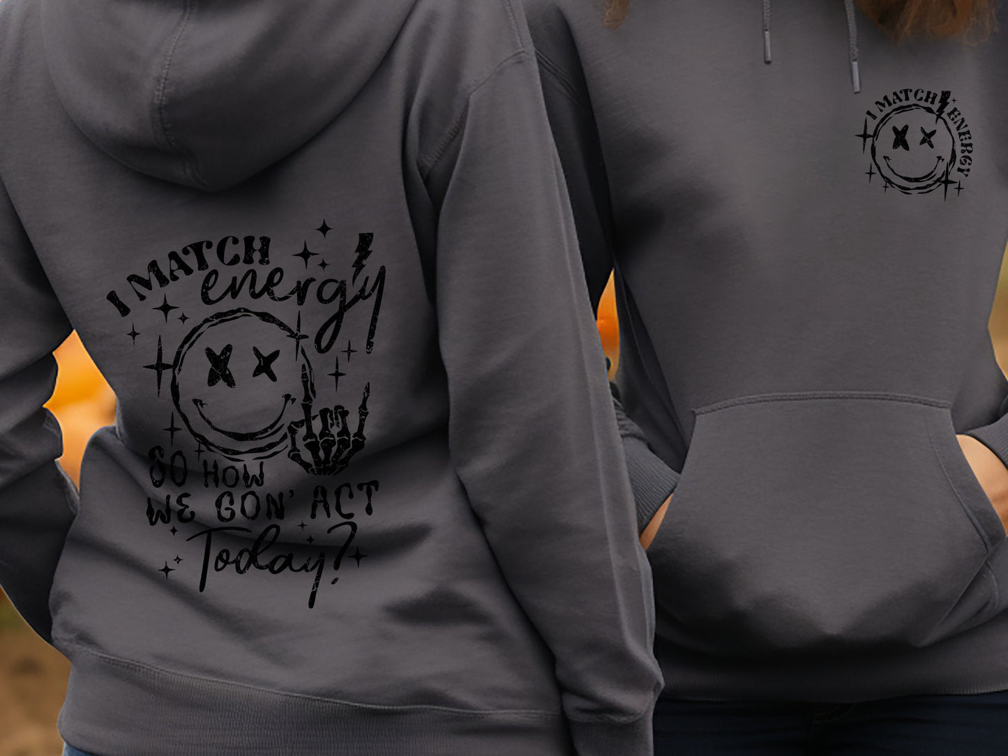 I Match Energy How We Gonna Act Sweatshirt