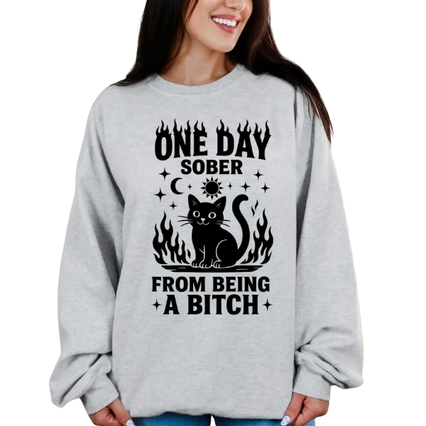 BLACK FONT* ONE DAY SOBER FROM BEING A BITCH