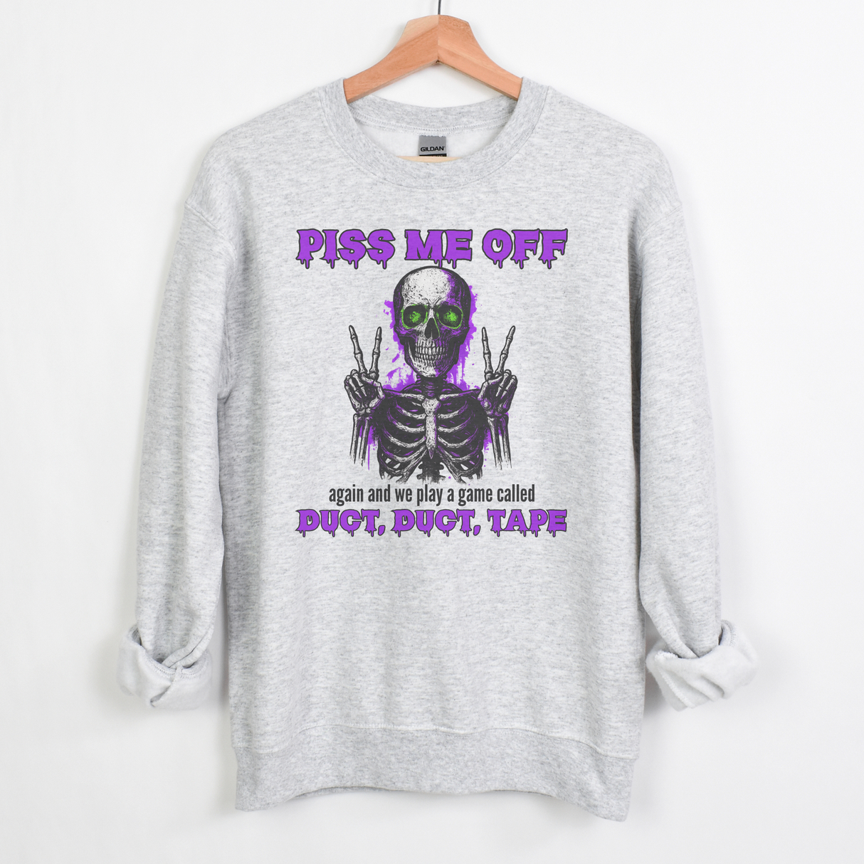 PISS ME OFF AGAIN & WE PLAY A GAME CALLED DUCT DUCT MARBLED TIE DYE OR ASH SWEATSHIRT/HOODIE (Copy)