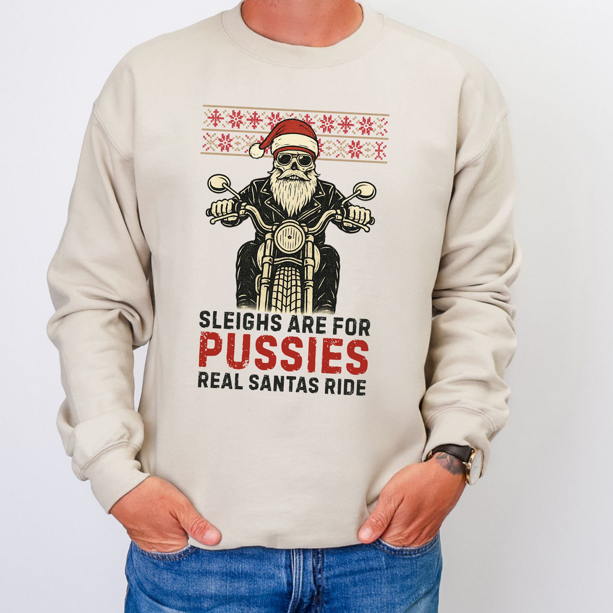 SLEIGHS ARE FOR PUS**IES, REAL SANTAS RIDE