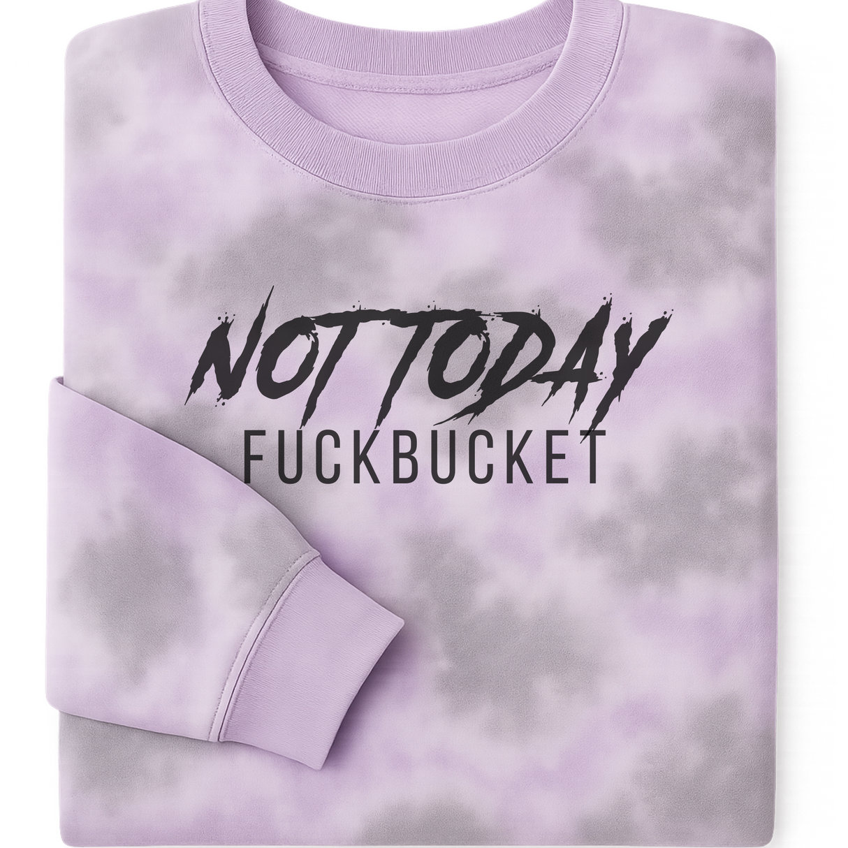 NOT TODAY FUCKBUCKET PURPLE & GREY MARBLE TIE DYE SWEATSHIRT