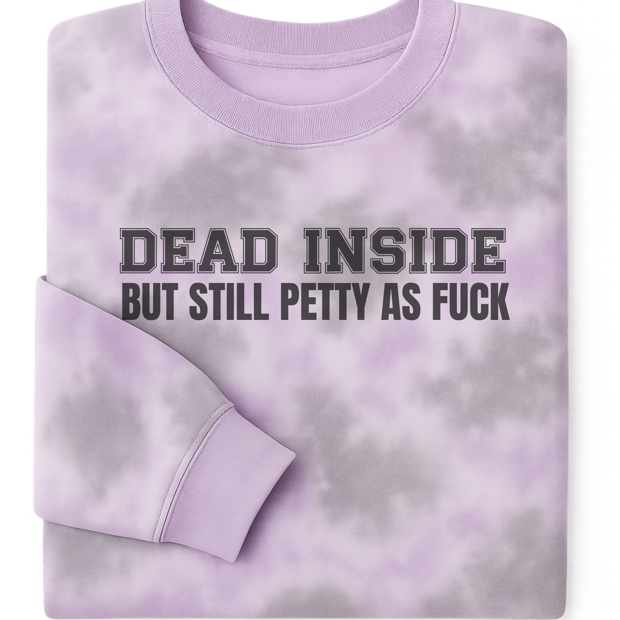 DEAD INSIDE BUT PETTY AS FUCK - SLEEVE GRAPHIC FAFO, I WILL WAIT PURPLE & GREY MARBLE TIE DYE SWEATSHIRT