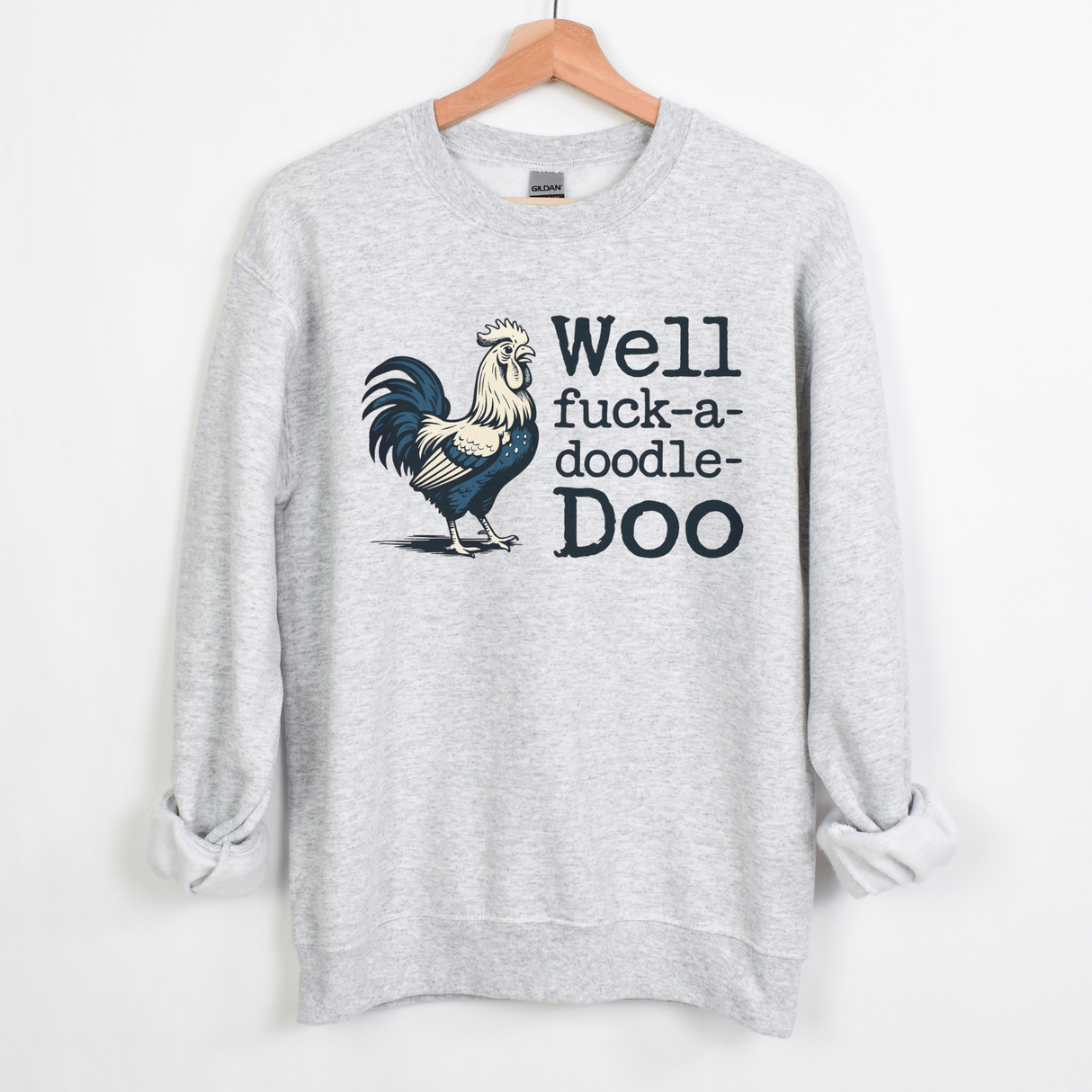 Well Fuck-A-Doodle-Doo Offensive Sweatshirt
