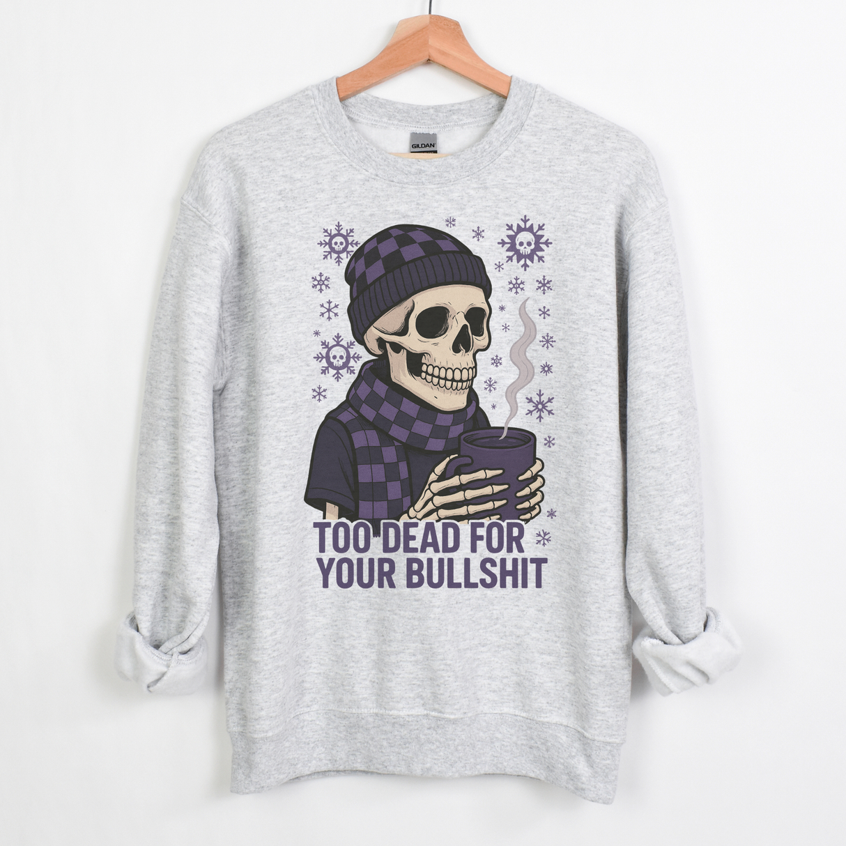 Too Dead for Your Bullshit Sweatshirt
