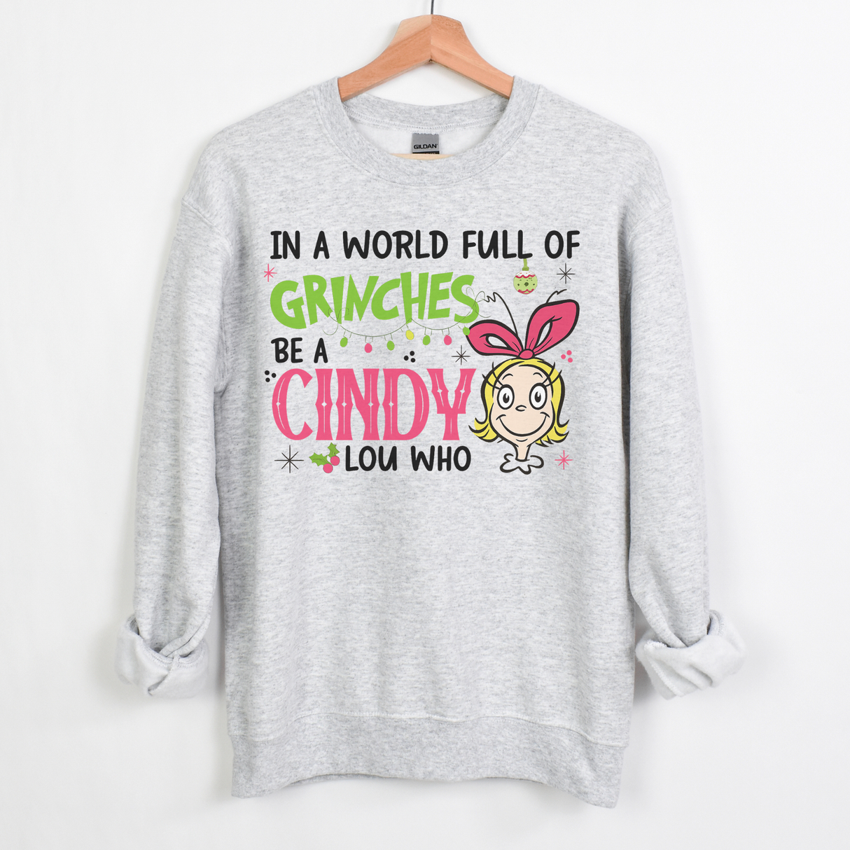 IN A WORLD FULL OF GRINCHES BE A CINDY