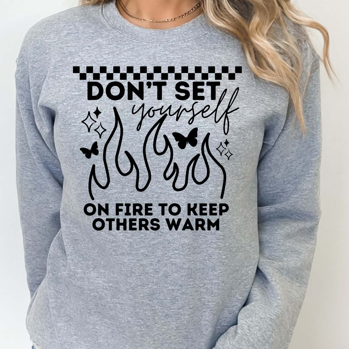 DON'T SET YOURSELF ON FIRE TO KEEP OTHERS WARM