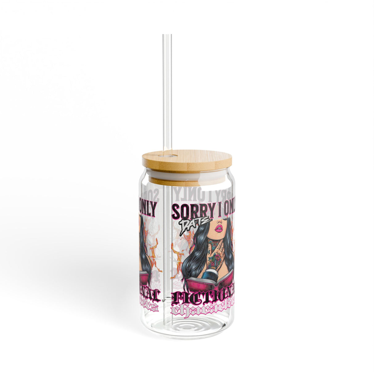 *EXCLUSIVE* SORRY I ONLY DATE FICTIONAL CHARACTERS - BOOK LOVER - Sipper Glass - 16oz with Tattoo-Inspired Design