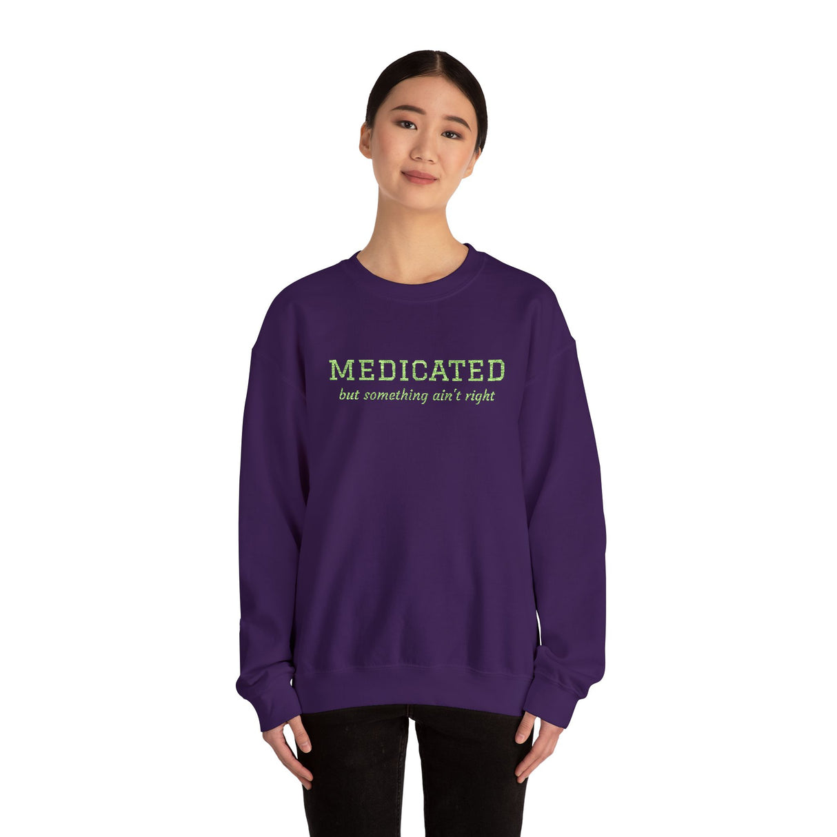 Medicated But Something Ain't Right Embroidered Typography Unisex Sweatshirt | botanical script crewneck