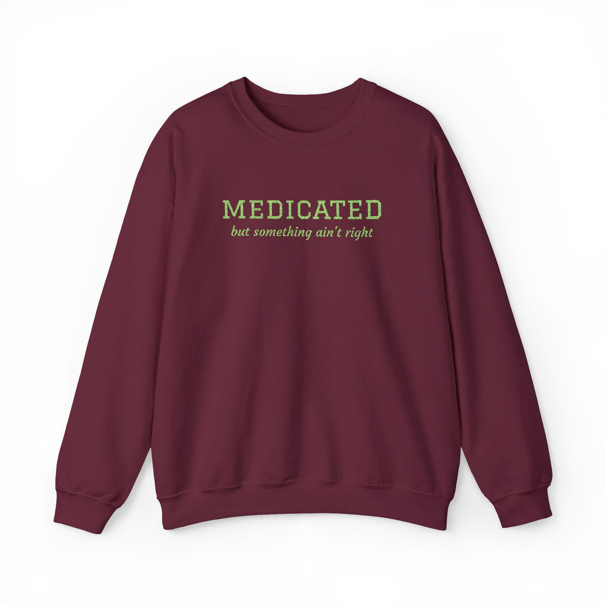 Medicated But Something Ain't Right Embroidered Typography Unisex Sweatshirt | botanical script crewneck
