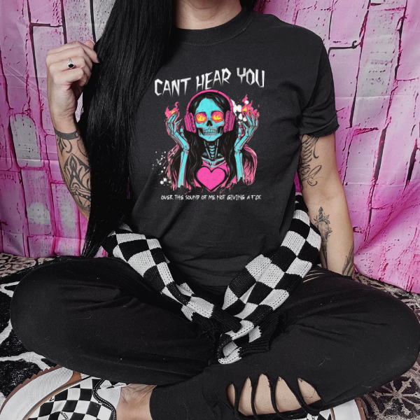 Can't Hear You, Over the Sound of Not Giving a F&ck Black  T-Shirt, Sweatshirt, or Hoodie | Goth, Grunge Women's Tops