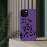 It's A Full Time Job Being A Bad Bitch -  Magnetic Tough Cases - Edgy Phone Protection for Bold Style