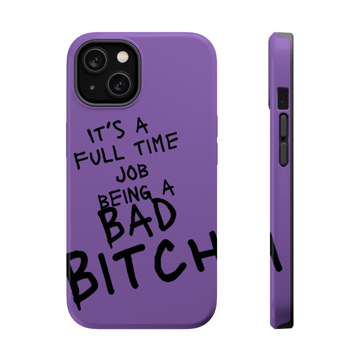 It's A Full Time Job Being A Bad Bitch -  Magnetic Tough Cases - Edgy Phone Protection for Bold Style