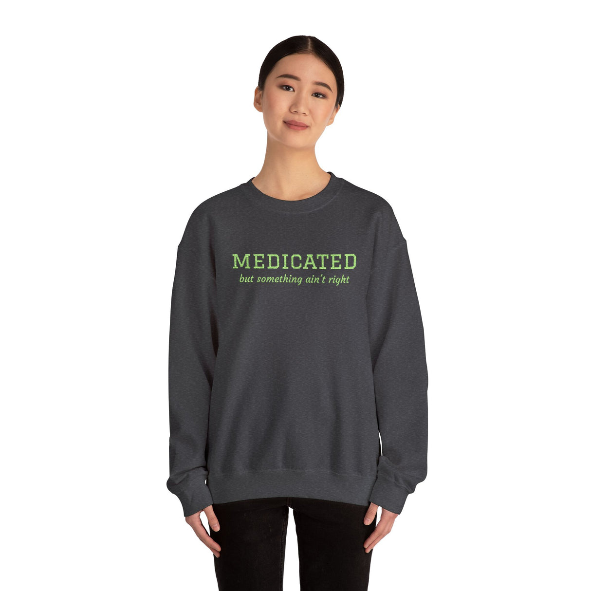 Medicated But Something Ain't Right Embroidered Typography Unisex Sweatshirt | botanical script crewneck
