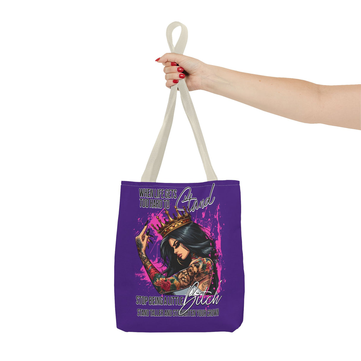 When Life Gets Too Hard to Stand, Quit Being a Little B*tch Tote Bag (AOP)