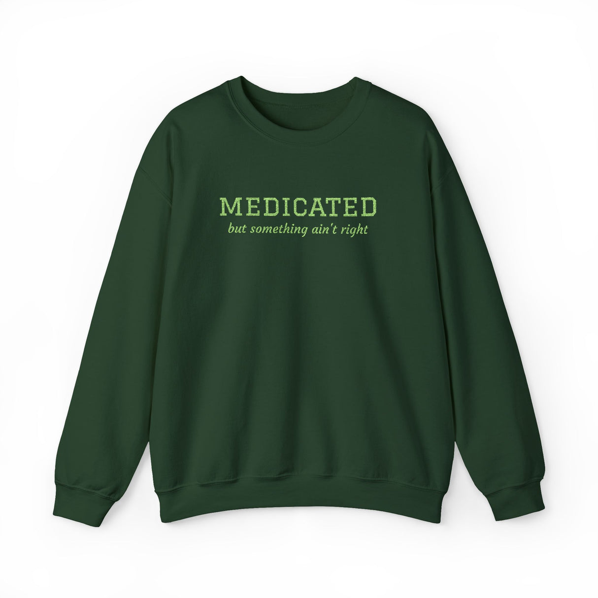 Medicated But Something Ain't Right Embroidered Typography Unisex Sweatshirt | botanical script crewneck