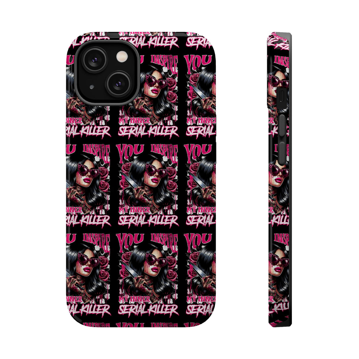 ***EXCLUSIVE***You Inspire My Inner Serial Killer -  Magnetic Tough Cases - Edgy Phone Protection for Bold Style