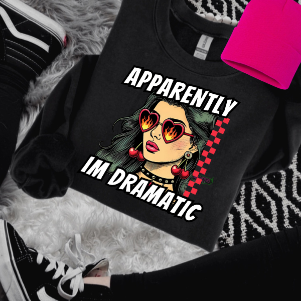 Apparently I'm Dramatic Black  T-Shirt, Sweatshirt, or Hoodie | Goth, Grunge Women's Tops