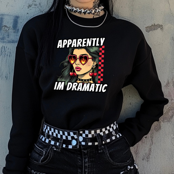 Apparently I'm Dramatic Black  T-Shirt, Sweatshirt, or Hoodie | Goth, Grunge Women's Tops