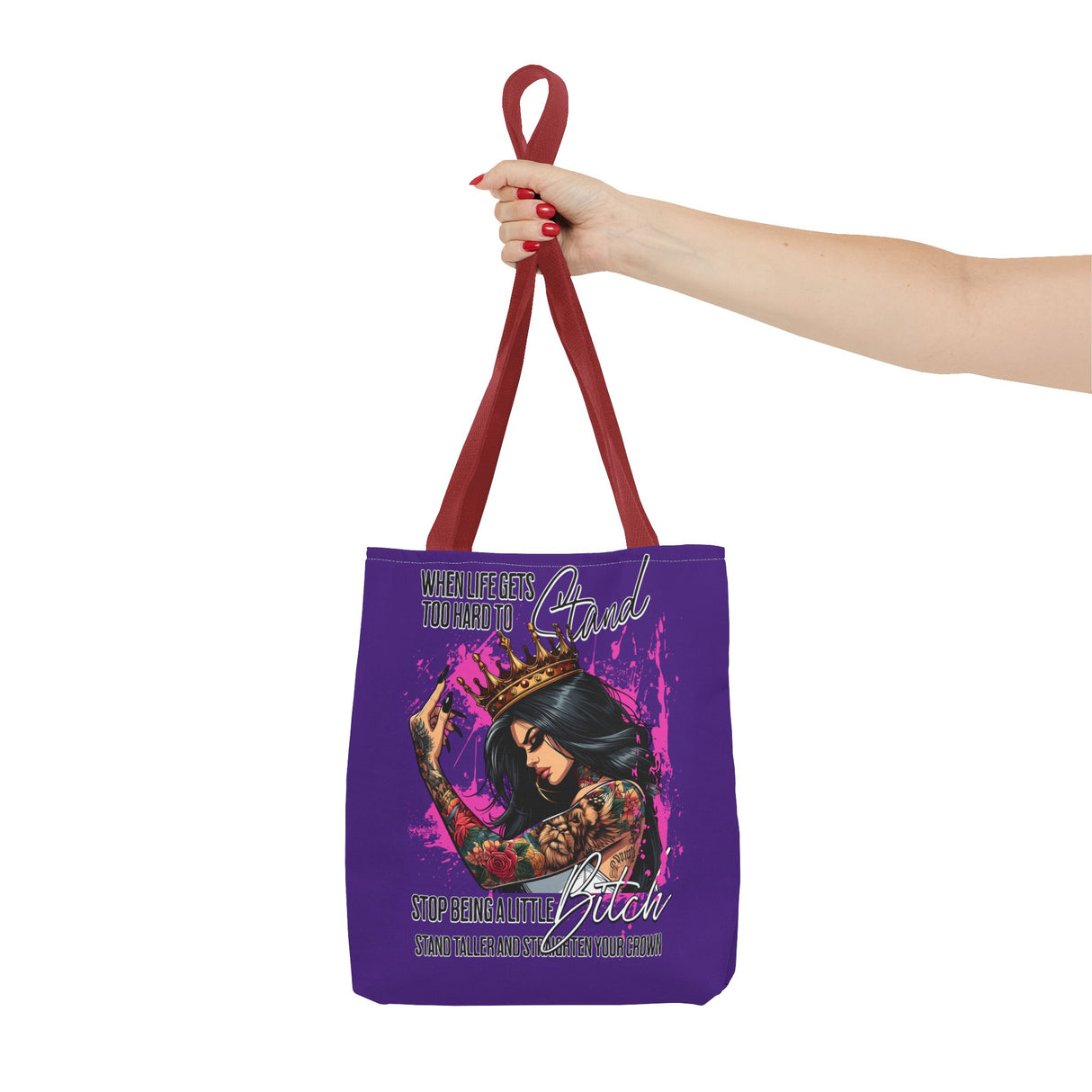 When Life Gets Too Hard to Stand, Quit Being a Little B*tch Tote Bag (AOP)