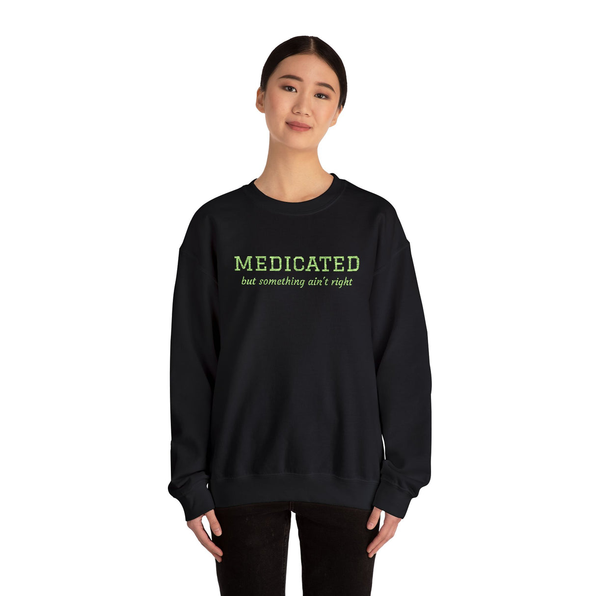 Medicated But Something Ain't Right Embroidered Typography Unisex Sweatshirt | botanical script crewneck
