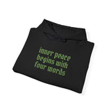 Inner Peace Begins With Four Words Hoodie — Minimalist Positive Quote Sweatshirt