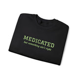Medicated But Something Ain't Right Embroidered Typography Unisex Sweatshirt | botanical script crewneck