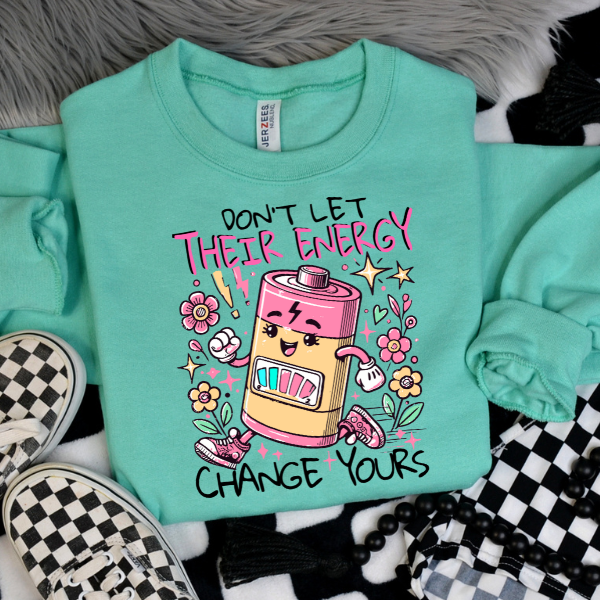 Don't Let Their Energy Change Yours Mint Sweatshirt