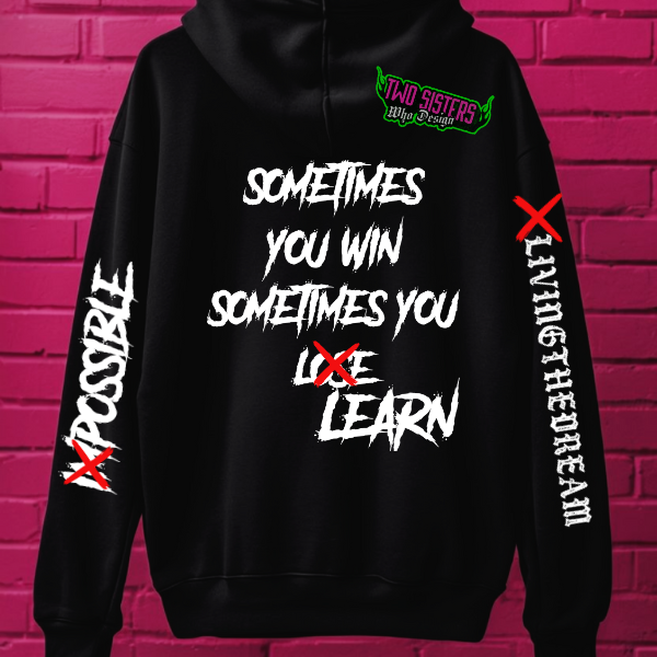 Sometimes You Win, Sometimes You Learn, Impossible, Living the Dream Black Hoodie