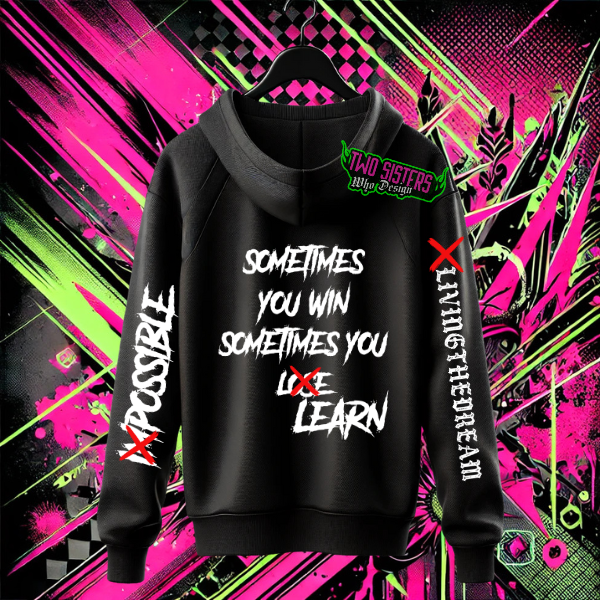 Sometimes You Win, Sometimes You Learn, Impossible, Living the Dream Black Hoodie