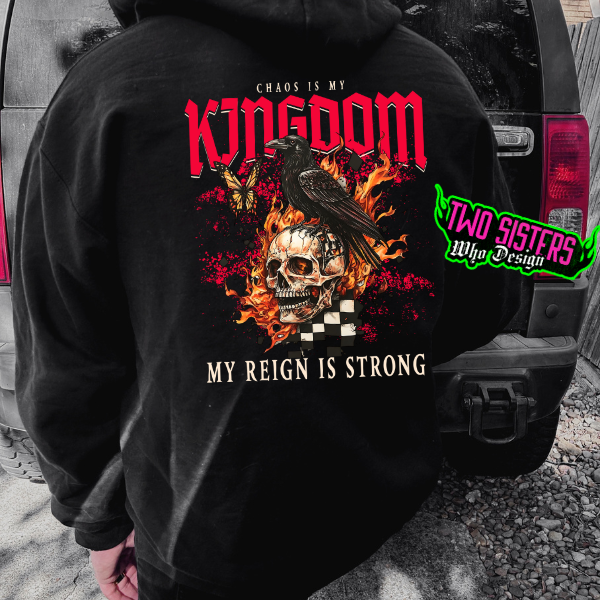 ***EXCLUSIVE***Chaos is My Kingdom, My Reign is Strong Hoodie - Graphic on the Back