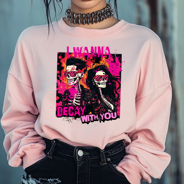 I Wanna Decay With You Pink Sweatshirt