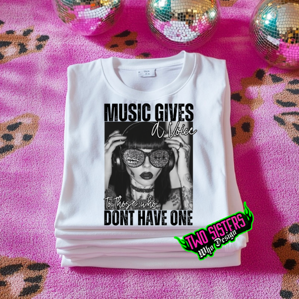 Music Gives A Voice to Those Who Don't Have One White TShirt or Sweatshirt (Copy)